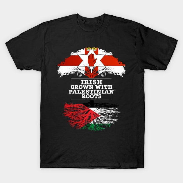 Northern Irish Grown With Palestinian Roots - Gift for Palestinian With Roots From Palestine T-Shirt by Country Flags